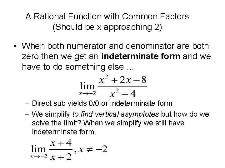 A Rational Function with Common Factors (Should be x approaching 2) • When both