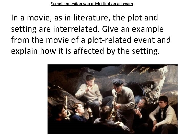 Sample question you might find on an exam In a movie, as in literature,