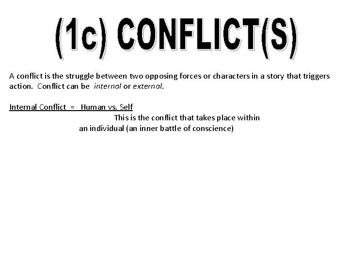 A conflict is the struggle between two opposing forces or characters in a story