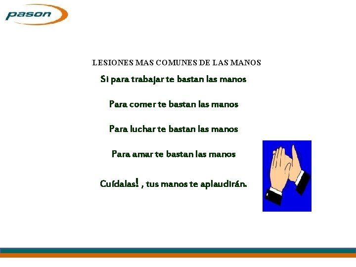 LESIONES MAS COMUNES DE LAS MANOS Si para trabajar te bastan las manos Para