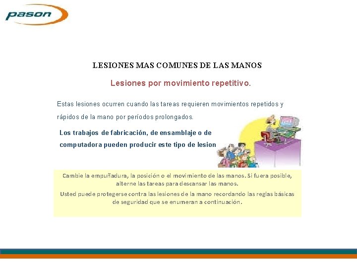 LESIONES MAS COMUNES DE LAS MANOS Lesiones por movimiento repetitivo. Estas lesiones ocurren cuando