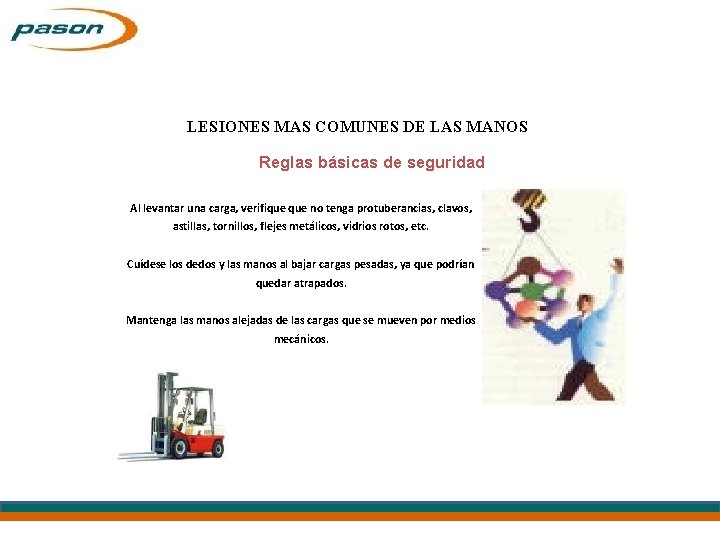 LESIONES MAS COMUNES DE LAS MANOS Reglas básicas de seguridad Al levantar una carga,