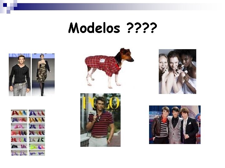 Modelos ? ? Modelos ? ?
