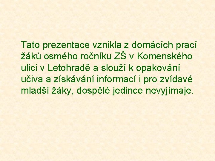  Tato prezentace vznikla z domácích prací žáků osmého ročníku ZŠ v Komenského ulici