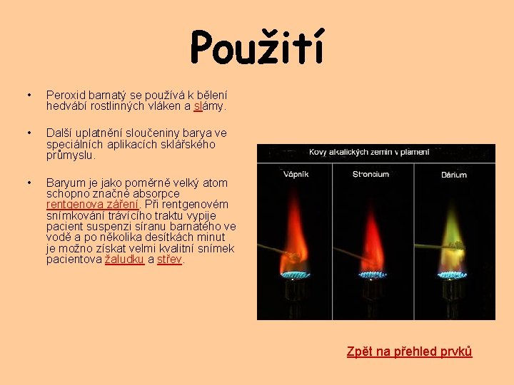 Použití • Peroxid barnatý se používá k bělení hedvábí rostlinných vláken a slámy. •