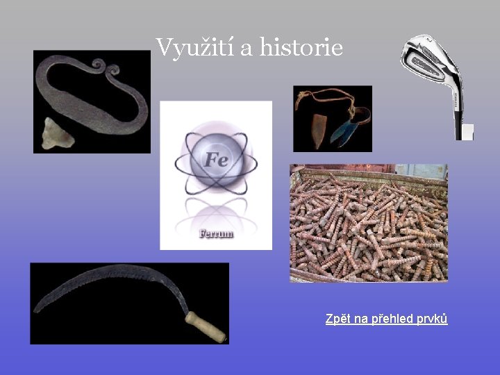 Využití a historie Zpět na přehled prvků 