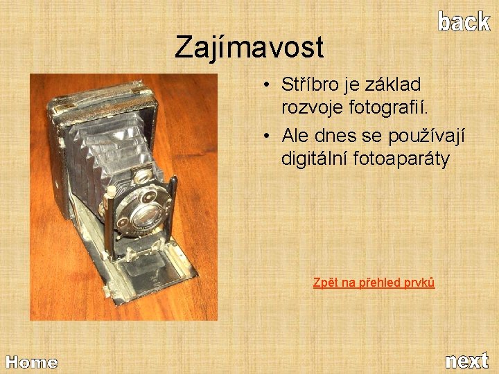 Zajímavost • Stříbro je základ rozvoje fotografií. • Ale dnes se používají digitální fotoaparáty