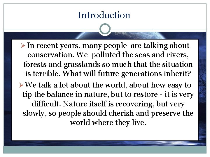 Introduction Ø In recent years, many people are talking about conservation. We polluted the