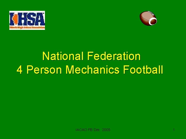 National Federation 4 Person Mechanics Football IACAO FB Dec. 2005 1 