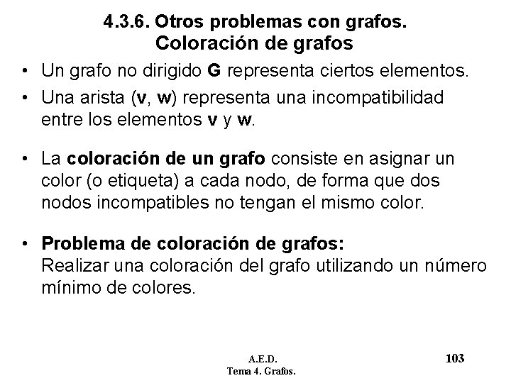 4. 3. 6. Otros problemas con grafos. Coloración de grafos • Un grafo no 4. 3. 6. Otros problemas con grafos. Coloración de grafos • Un grafo no