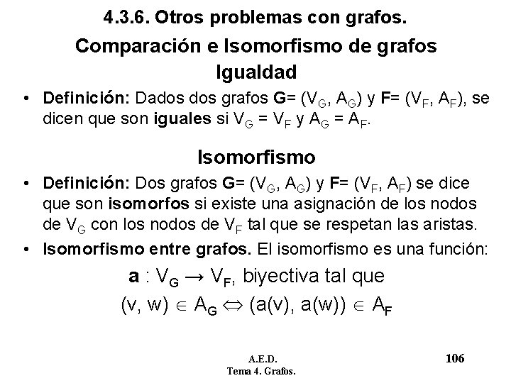 4. 3. 6. Otros problemas con grafos. Comparación e Isomorfismo de grafos Igualdad • 4. 3. 6. Otros problemas con grafos. Comparación e Isomorfismo de grafos Igualdad •