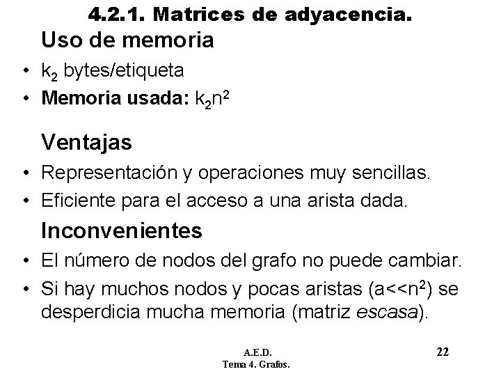 4. 2. 1. Matrices de adyacencia. Uso de memoria • k 2 bytes/etiqueta • 4. 2. 1. Matrices de adyacencia. Uso de memoria • k 2 bytes/etiqueta •