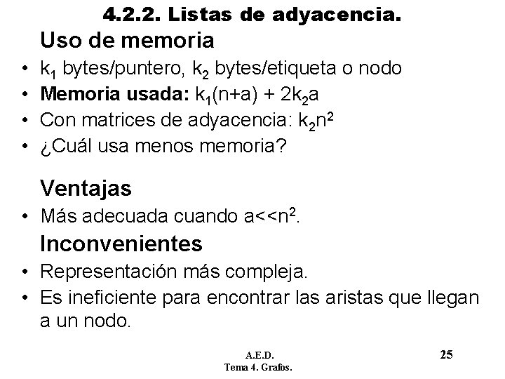 4. 2. 2. Listas de adyacencia. Uso de memoria • • k 1 bytes/puntero, 4. 2. 2. Listas de adyacencia. Uso de memoria • • k 1 bytes/puntero,