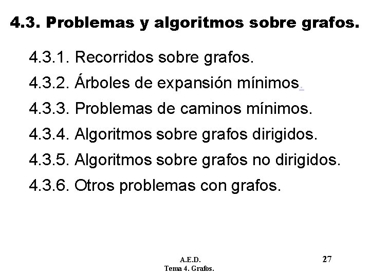4. 3. Problemas y algoritmos sobre grafos. 4. 3. 1. Recorridos sobre grafos. 4. 4. 3. Problemas y algoritmos sobre grafos. 4. 3. 1. Recorridos sobre grafos. 4.