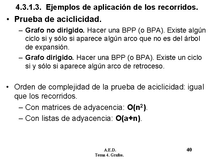 4. 3. 1. 3. Ejemplos de aplicación de los recorridos. • Prueba de aciclicidad. 4. 3. 1. 3. Ejemplos de aplicación de los recorridos. • Prueba de aciclicidad.