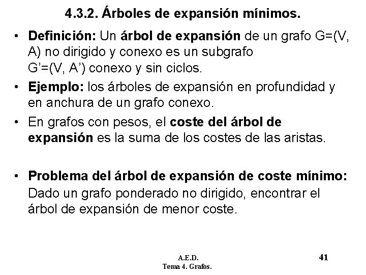 4. 3. 2. Árboles de expansión mínimos. • Definición: Un árbol de expansión de 4. 3. 2. Árboles de expansión mínimos. • Definición: Un árbol de expansión de