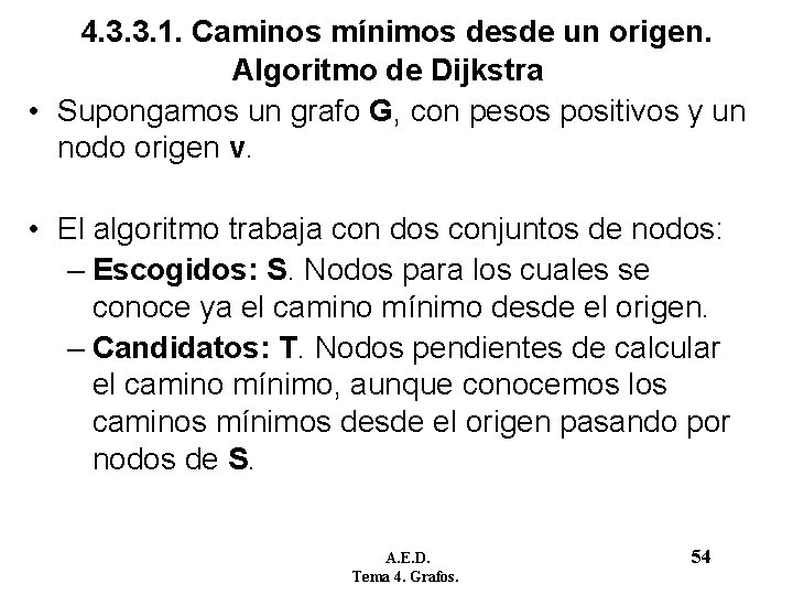 4. 3. 3. 1. Caminos mínimos desde un origen. Algoritmo de Dijkstra • Supongamos 4. 3. 3. 1. Caminos mínimos desde un origen. Algoritmo de Dijkstra • Supongamos