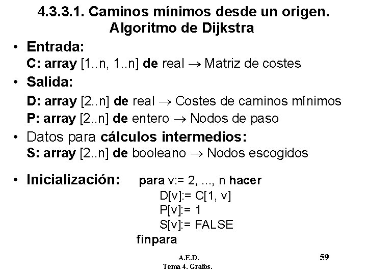 4. 3. 3. 1. Caminos mínimos desde un origen. Algoritmo de Dijkstra • Entrada: 4. 3. 3. 1. Caminos mínimos desde un origen. Algoritmo de Dijkstra • Entrada: