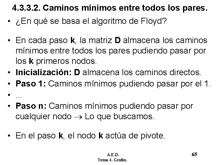 4. 3. 3. 2. Caminos mínimos entre todos los pares. • ¿En qué se 4. 3. 3. 2. Caminos mínimos entre todos los pares. • ¿En qué se