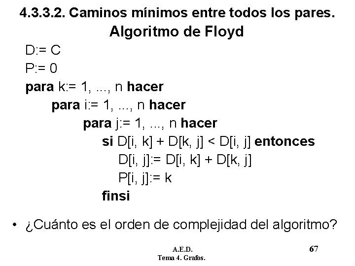 4. 3. 3. 2. Caminos mínimos entre todos los pares. Algoritmo de Floyd D: 4. 3. 3. 2. Caminos mínimos entre todos los pares. Algoritmo de Floyd D: