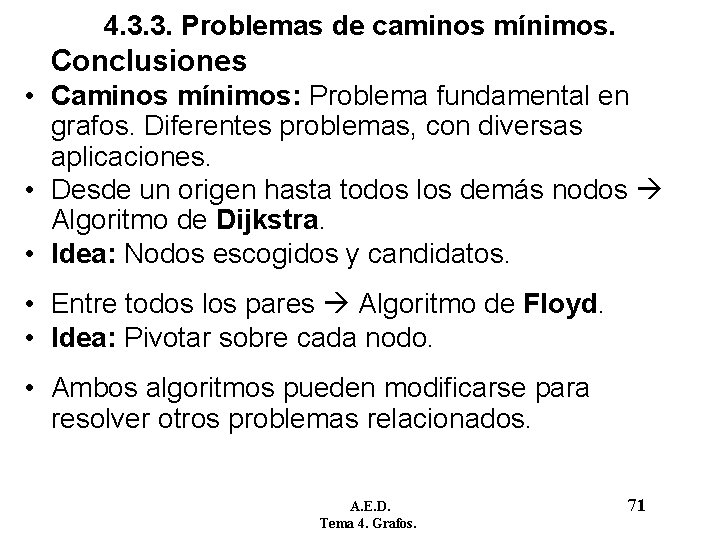 4. 3. 3. Problemas de caminos mínimos. Conclusiones • Caminos mínimos: Problema fundamental en 4. 3. 3. Problemas de caminos mínimos. Conclusiones • Caminos mínimos: Problema fundamental en