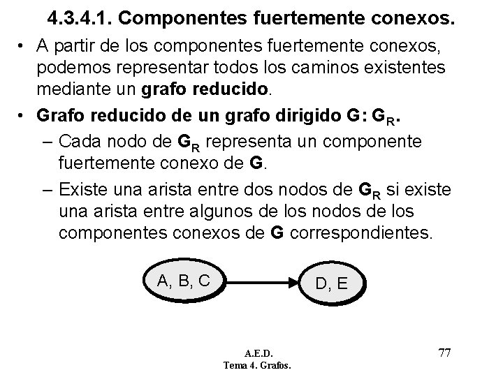 4. 3. 4. 1. Componentes fuertemente conexos. • A partir de los componentes fuertemente 4. 3. 4. 1. Componentes fuertemente conexos. • A partir de los componentes fuertemente