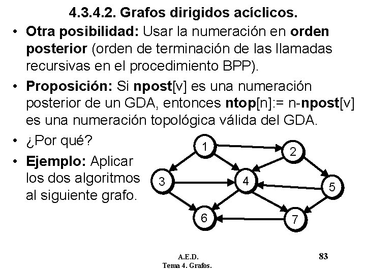 • • 4. 3. 4. 2. Grafos dirigidos acíclicos. Otra posibilidad: Usar la • • 4. 3. 4. 2. Grafos dirigidos acíclicos. Otra posibilidad: Usar la