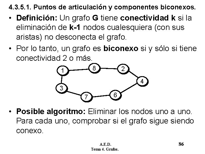 4. 3. 5. 1. Puntos de articulación y componentes biconexos. • Definición: Un grafo 4. 3. 5. 1. Puntos de articulación y componentes biconexos. • Definición: Un grafo