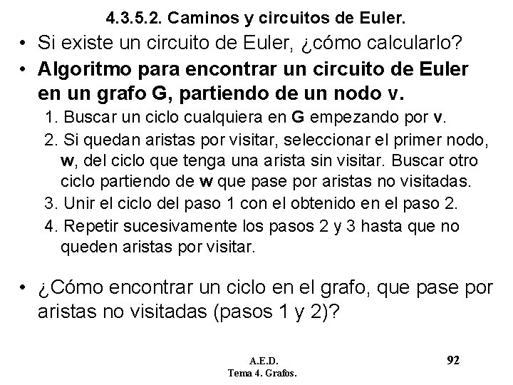 4. 3. 5. 2. Caminos y circuitos de Euler. • Si existe un circuito 4. 3. 5. 2. Caminos y circuitos de Euler. • Si existe un circuito