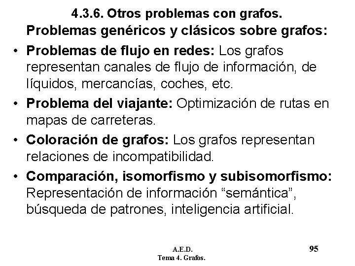 4. 3. 6. Otros problemas con grafos. • • Problemas genéricos y clásicos sobre 4. 3. 6. Otros problemas con grafos. • • Problemas genéricos y clásicos sobre