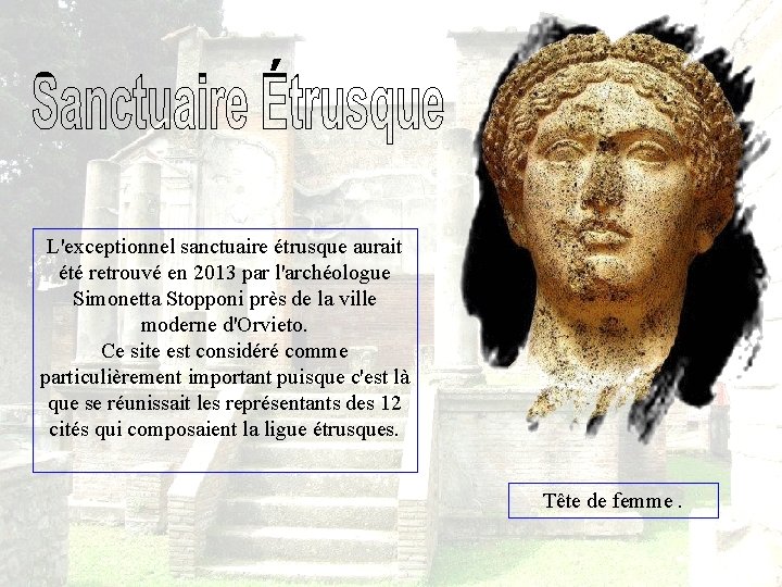 L'exceptionnel sanctuaire étrusque aurait été retrouvé en 2013 par l'archéologue Simonetta Stopponi près de