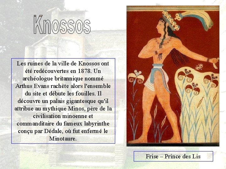 Les ruines de la ville de Knossos ont été redécouvertes en 1878. Un archéologue