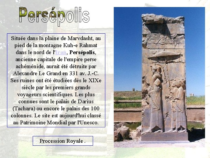 Située dans la plaine de Marvdasht, au pied de la montagne Kuh-e Rahmat dans