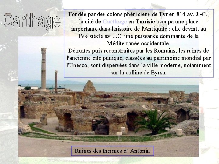 Fondée par des colons phéniciens de Tyr en 814 av. J. -C. , la