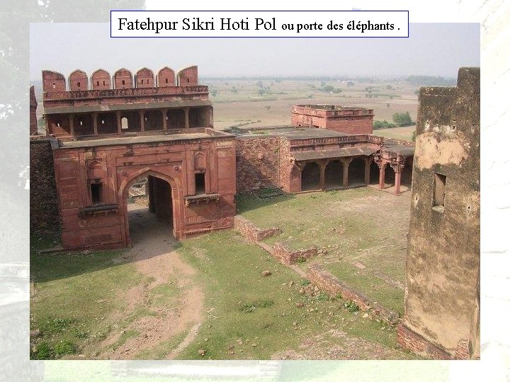 Fatehpur Sikri Hoti Pol ou porte des éléphants. 