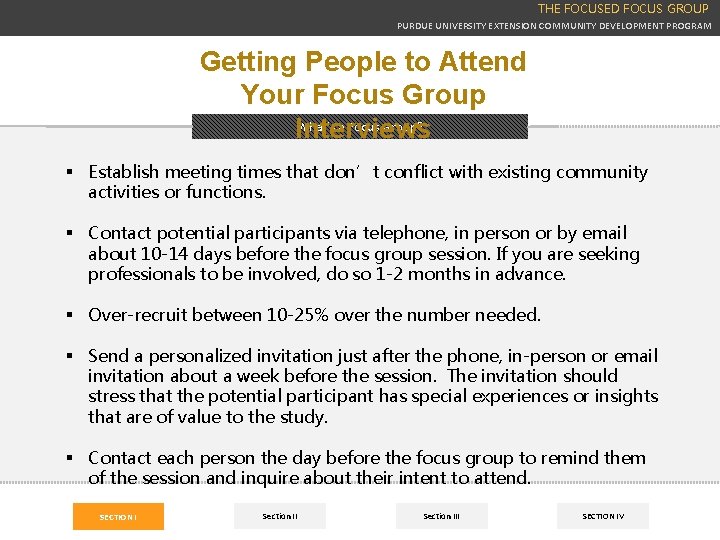 THE FOCUSED FOCUS GROUP PURDUE UNIVERSITY EXTENSION COMMUNITY DEVELOPMENT PROGRAM Getting People to Attend THE FOCUSED FOCUS GROUP PURDUE UNIVERSITY EXTENSION COMMUNITY DEVELOPMENT PROGRAM Getting People to Attend