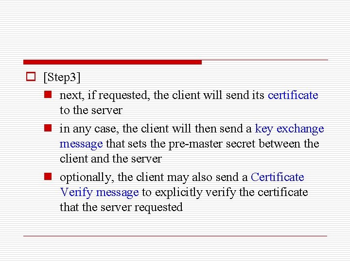 o [Step 3] n next, if requested, the client will send its certificate to