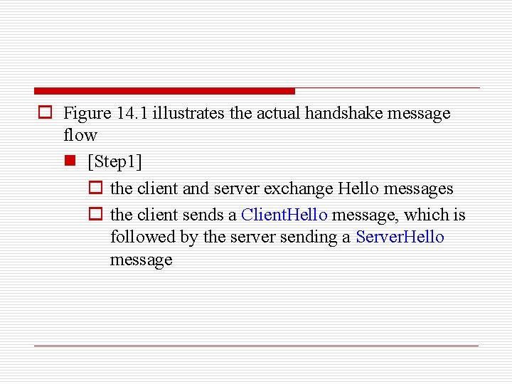 o Figure 14. 1 illustrates the actual handshake message flow n [Step 1] o