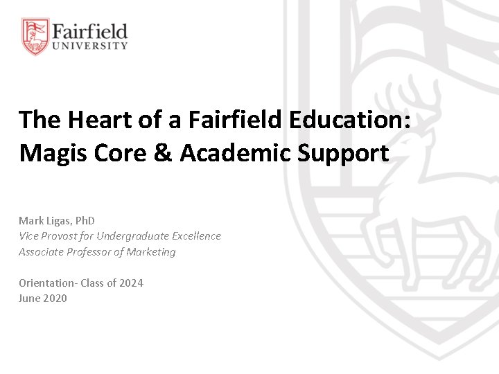 The Heart of a Fairfield Education: Magis Core & Academic Support Mark Ligas, Ph.