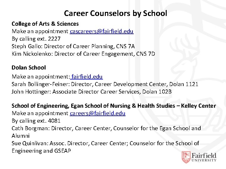Career Counselors by School College of Arts & Sciences Make an appointment cascareers@fairfield. edu