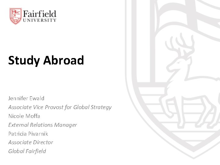 Study Abroad Jennifer Ewald Associate Vice Provost for Global Strategy Nicole Moffa External Relations