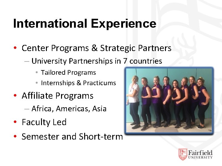 International Experience • Center Programs & Strategic Partners – University Partnerships in 7 countries