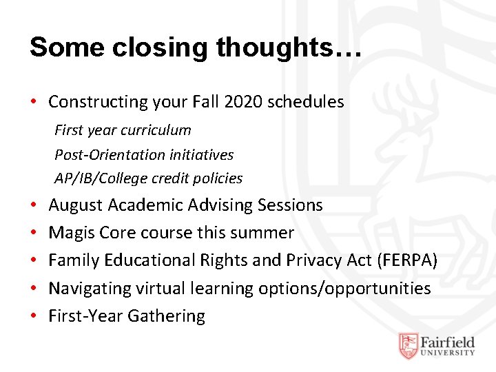 Some closing thoughts… • Constructing your Fall 2020 schedules First year curriculum Post-Orientation initiatives