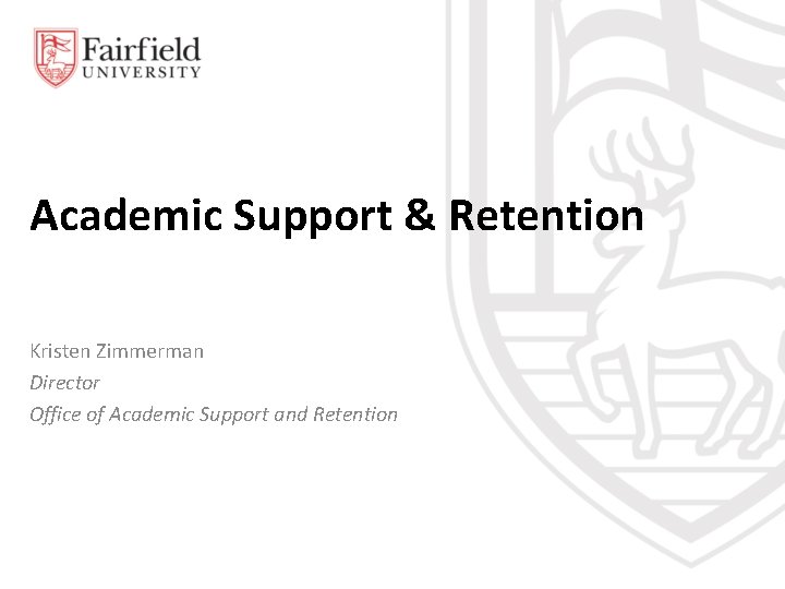 Academic Support & Retention Kristen Zimmerman Director Office of Academic Support and Retention 