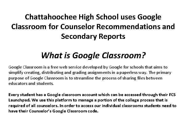 Chattahoochee High School uses Google Classroom for Counselor Recommendations and Secondary Reports What is Chattahoochee High School uses Google Classroom for Counselor Recommendations and Secondary Reports What is