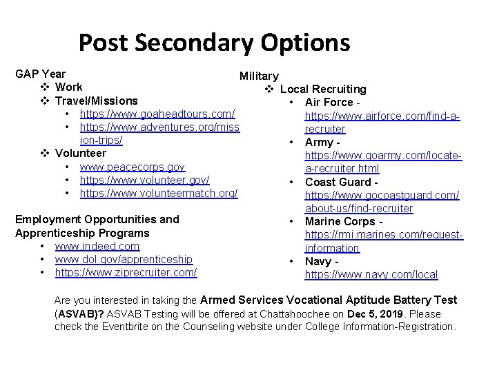 Post Secondary Options GAP Year Military v Work v Local Recruiting v Travel/Missions •