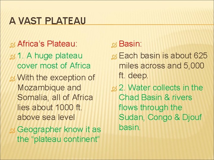 A VAST PLATEAU Africa’s Plateau: 1. A huge plateau cover most of Africa With