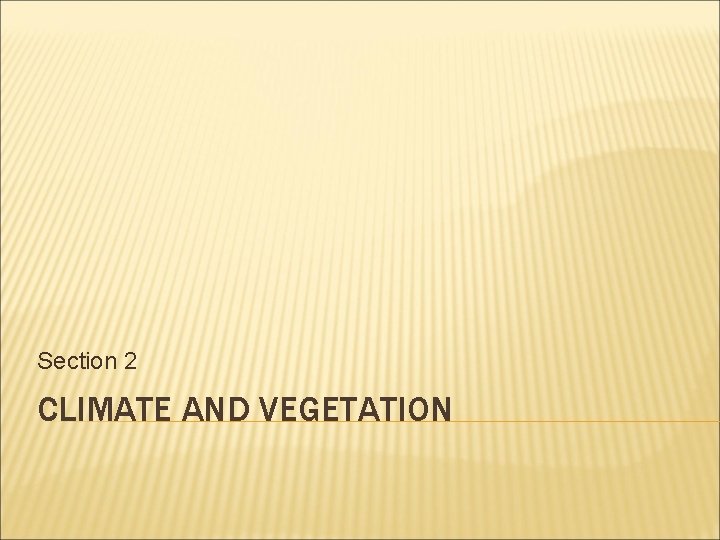 Section 2 CLIMATE AND VEGETATION 