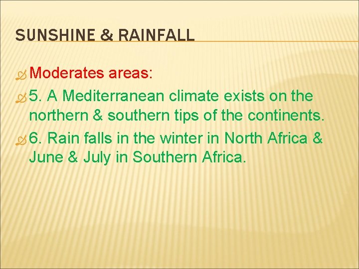 SUNSHINE & RAINFALL Moderates areas: 5. A Mediterranean climate exists on the northern &