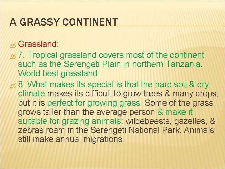 A GRASSY CONTINENT Grassland: 7. Tropical grassland covers most of the continent such as